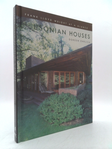 Usonian Houses (Frank Lloyd Wright at a Glance)