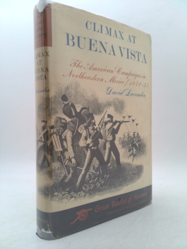 Climax at Buena Vista: The American Campaigns in Northeastern Mexico 1846-1847 Book Cover