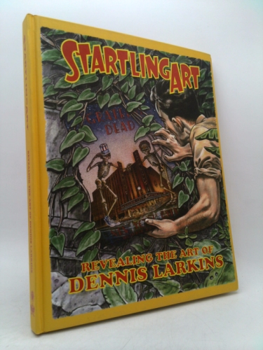 Startling Art: Revealing the Art of Dennis Larkins