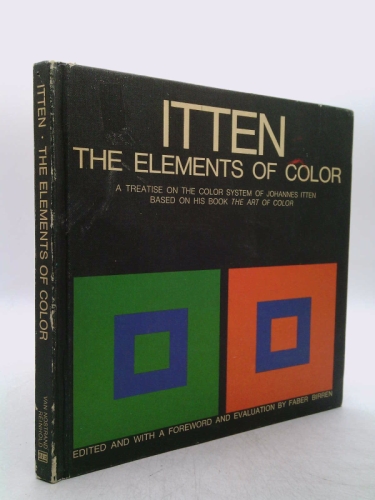 The Elements of Color: A Treatise on the Color System of Johannes Itten, Based on His Book the Art of Color