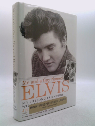 Me and a Guy Named Elvis: My Lifelong Friendship with Elvis Presley