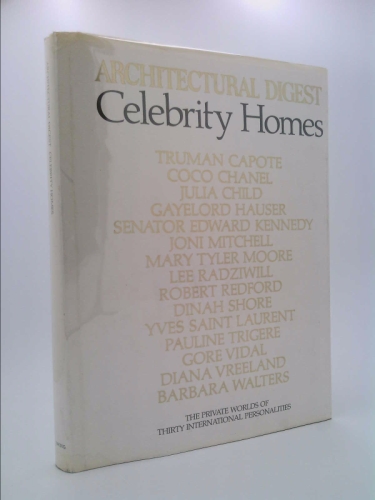 Celebrity Homes: Architectural Digest Presents the Private Worlds of Thirty International Personalities