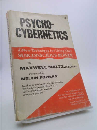 Psycho-cybernetics;: A new way to get more living out of life
