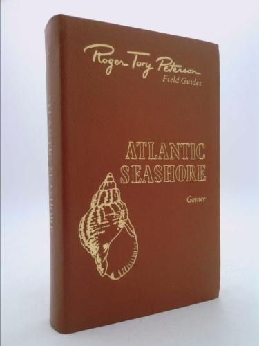 Atlantic Seashore: Invertebrates and Seaweeds of the Atlantic Coast from the Bay of Fundy to Cape Hatteras, 50th Anniversary Edition (Roger Tory Peterson Field Guides)