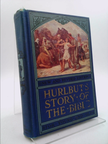 Hurlbut's Story of the Bible For Young and Old: New and Revised Edition