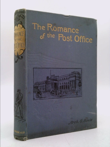 The Romance of the Post Office: It's Inception and Wonderous Development