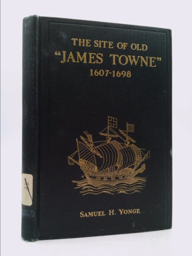The site of old "James Towne", 1607-1698: A brief historical and topographical sketch of the first American metropolis
