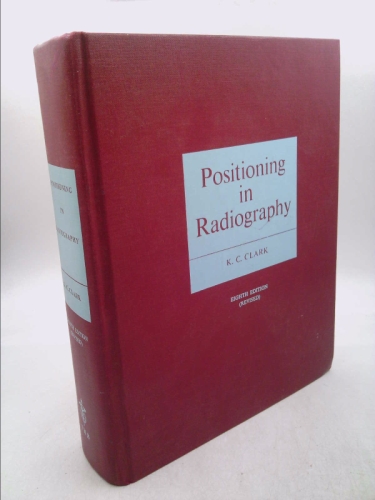 Positioning in Radiography. Eighth Edition (revised)