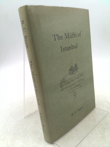 The Mufti of Istanbul: A Study in the Development of the Ottoman Learned Hierarchy (Oxford Oriental Institute Monographs)