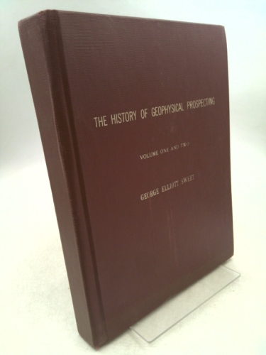 The History of Geophysical Prospecting The Everette Lee De Golyer Memorial Edition, Copy No. 493, Volume One and Two