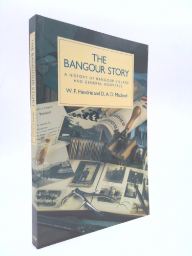 The Bangour Story: A History of Bangour Village and General Hospitals