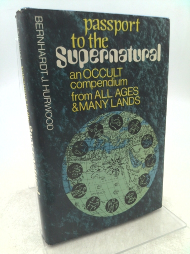 Passport to the Supernatural: An Occult Compendium from All Ages and Many Lands