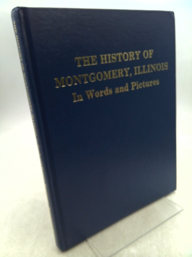 History of Montgomery Illinois: In Words and Pictures