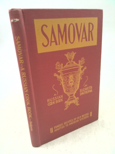 Samovar: A Russian Cook Book : Famous Recipes of Old Russian