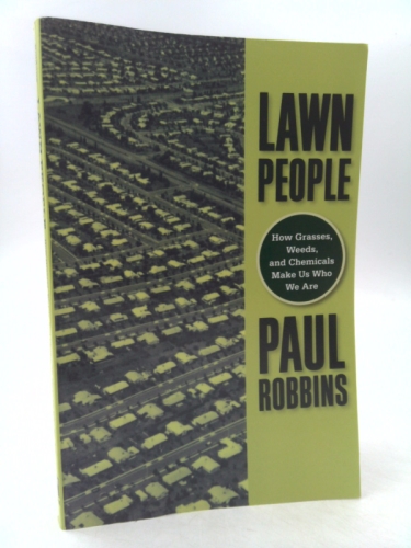 Lawn People: How Grasses, Weeds, and Chemicals Make Us Who We Are