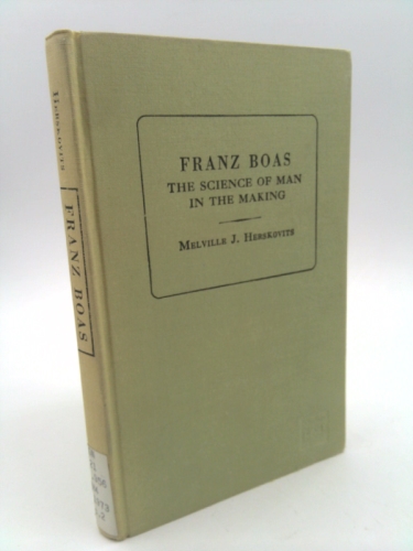 Franz Boas: The Science of Man in the Making (Scribner reprint editions)