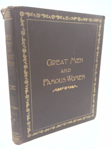 Great Men and Famous Women: A Series of Pen and Pencil Sketches: Vol. 1: Soldiers and Sailors