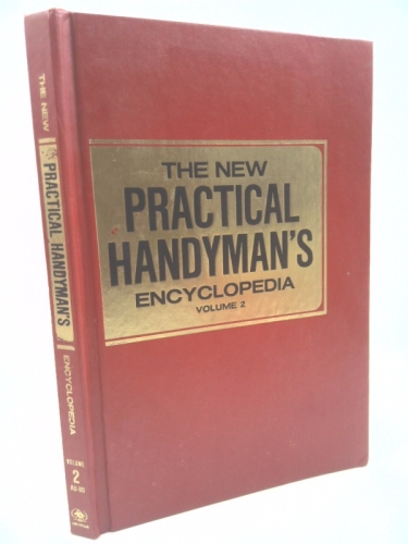 The New Practical Handyman's Encyclopedia, Volume 2 AU-BO: Complete Illustrated (Do It Yourself) Library for Home & Outdoors