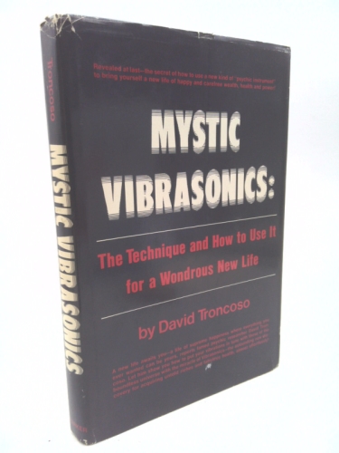 Mystic Vibrasonics: The Technique and how to use it for a Wondrous New Life