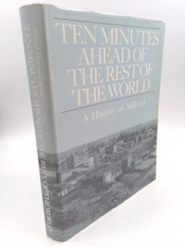 Ten Minutes Ahead of the Rest of the World : A History of Milford, Michigan
