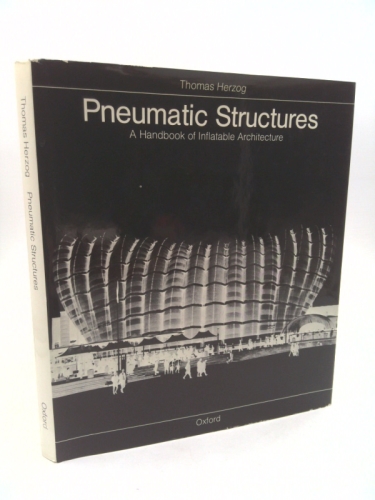 Pneumatic Structures: A Handbook of Inflatable Architecture