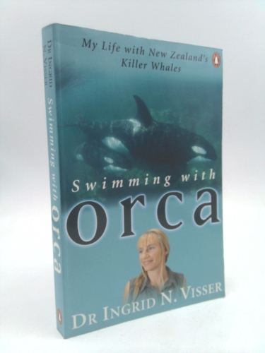 Swimming with Orca: My Life with New Zealand's Killer Whales