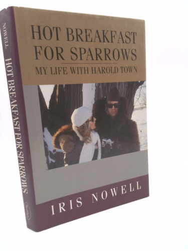 Hot Breakfast for Sparrows: My Life with Harold Town