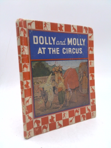 DOLLY AND MOLLY AT THE CIRCUS By ELIZABETH GORDON Rand McNally 1914 1937