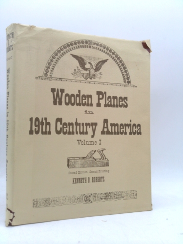 Wooden Planes in Nineteenth Century America, Vol. 1