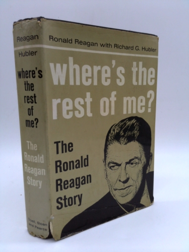 Where's The Rest of Me? : The Ronald Reagan Story
