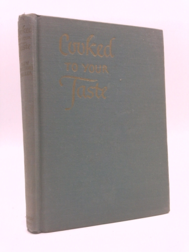 Cooked to your taste, a vegetable cook book