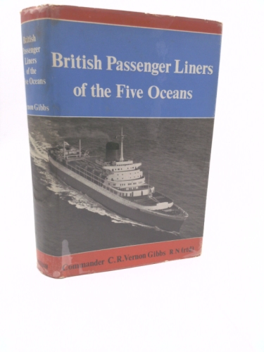 British Passenger Liners of the Five Oceans : A Record of the British Passenger Lines and Their Liners from 1838 to the Present Day