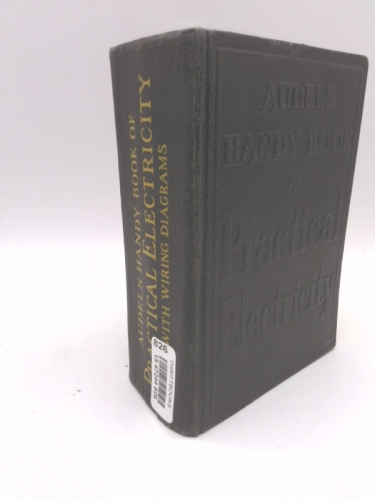 Audels Handy Book of Practical Electricity - With Wiring Diagrams - Ready Reference for Professional Electricians, Students and All Electrical Workers