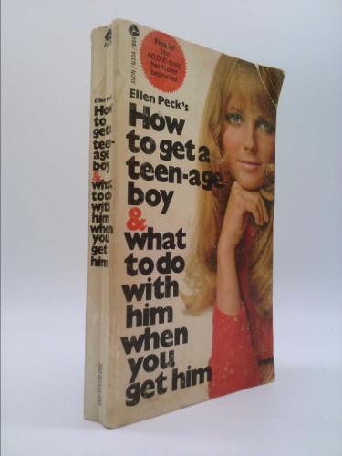 How to Get a Teen-age Boy & What to Do With Him When You Get Him