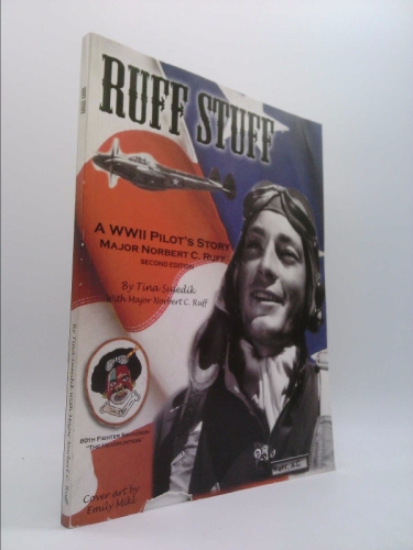 Ruff Stuff: A WWII Pilot's Story, Major Norbert C. Ruff