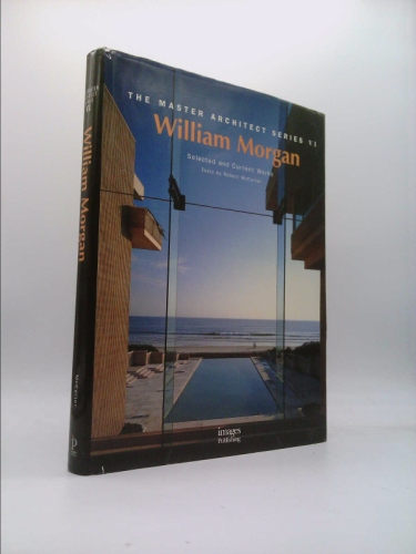 William Morgan Architects: Master Arch. Series V----Selected and Current Works (Master Architect Series VI)