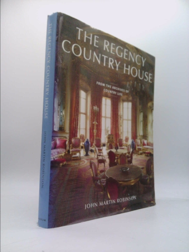 The Regency Country House: From the Archives of Country Life
