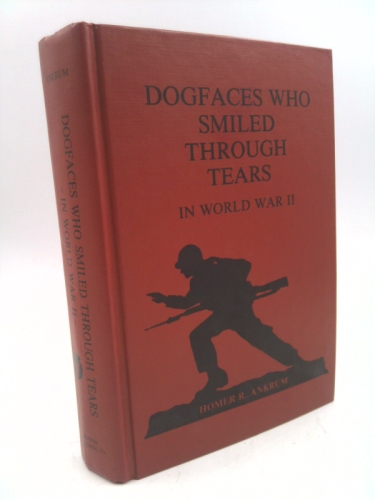 Dogfaces Who Smiled Through Tears: The 34th Red Bull Infantry Division, and Attached 100th (Hawaiian) Battalion, and 442nd "Go for Broke" Regimental C