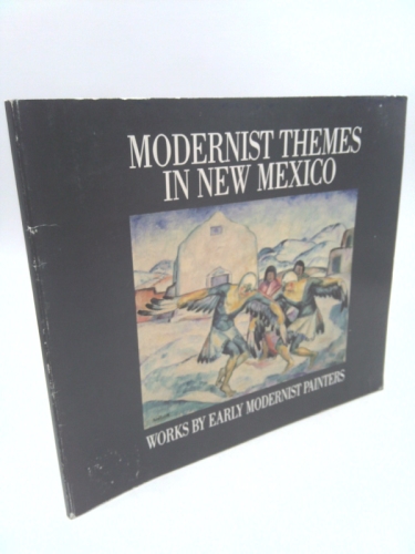 Modernist Themes in New Mexico: Works by Early Modernist Painters