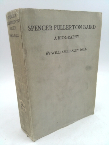 Spencer Fullerton Baird; A Biography
