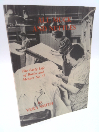 All Muck and Nettles: The Early Life of Burler and Mender No 57