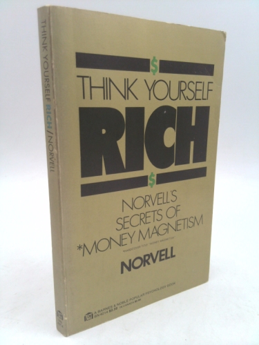 Think Yourself Rich Norvell's Secret of Money Magnetism