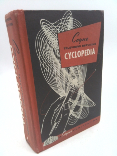 Coyne Television Servicing Cyclopedia: A Practical Reference Book on Television