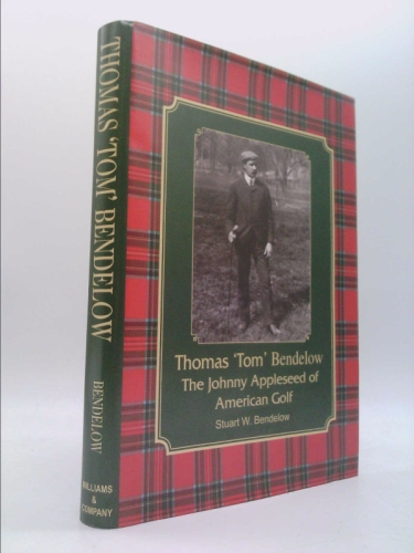 Thomas "Tom" Bendelow: The Johnny Appleseed of American Golf