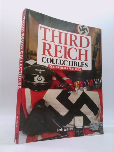 Third Reich Collectibles: Identification and Price Guide