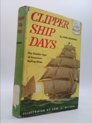 Clipper Ship Days:The Golden Age of American Sailing Ships. *Landmark Books,Vol.22!