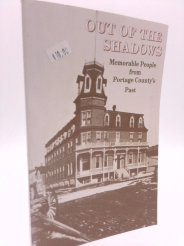 Out of the Shadows: Memorable People From Portage County's Past