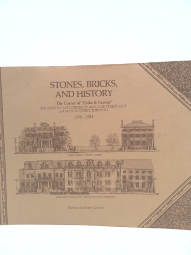 Stones, bricks, and history: The corner of "Duke & George," 1798-1984 : the north-east corner of Adelaide Street East and George Street, Toronto