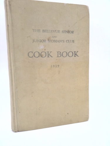 The Bellevue Senior and Junior Woman's Club Cook Book 1929