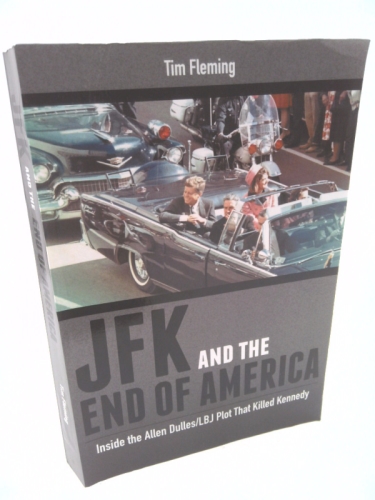 JFK and the End of America: Inside the Allen Dulles/LBJ Plot That Killed Kennedy